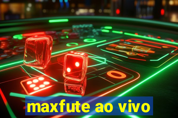maxfute ao vivo