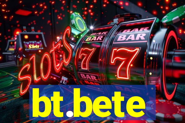 bt.bete
