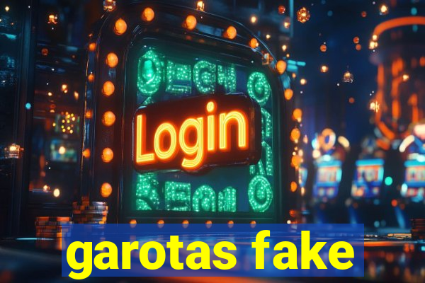 garotas fake