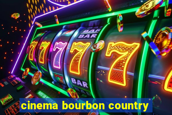 cinema bourbon country
