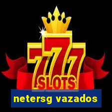 netersg vazados