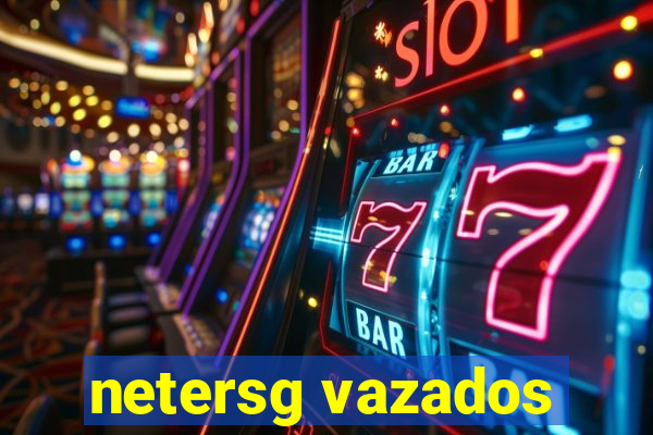 netersg vazados