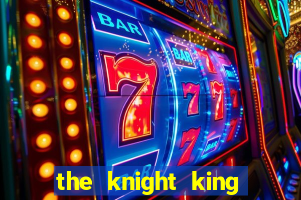 the knight king who returned with a god chapter