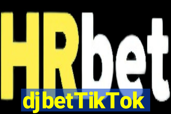 djbetTikTok