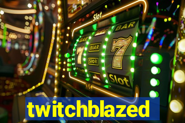 twitchblazed