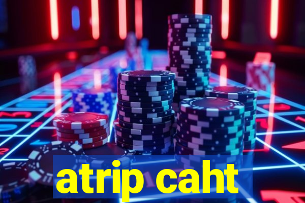 atrip caht