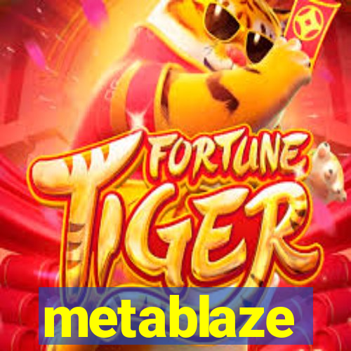 metablaze