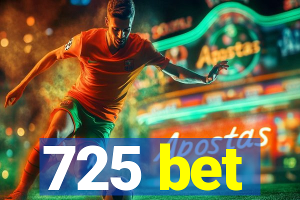 725 bet