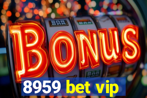 8959 bet vip