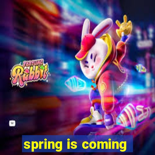 spring is coming
