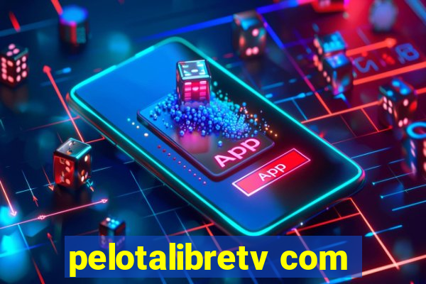 pelotalibretv com