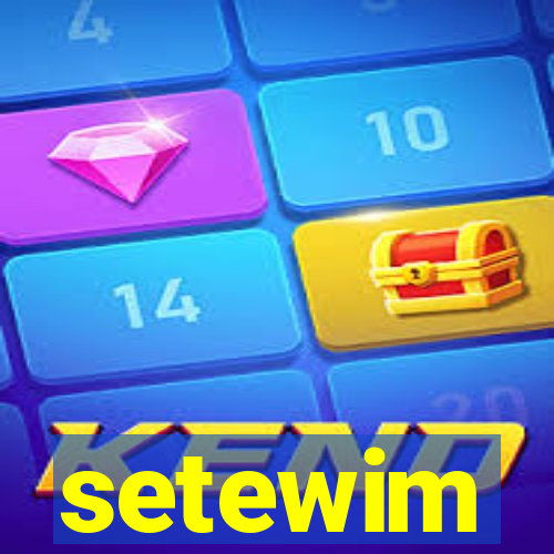 setewim