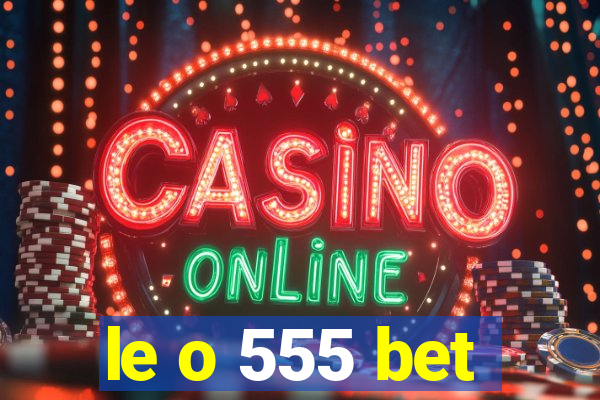 le o 555 bet