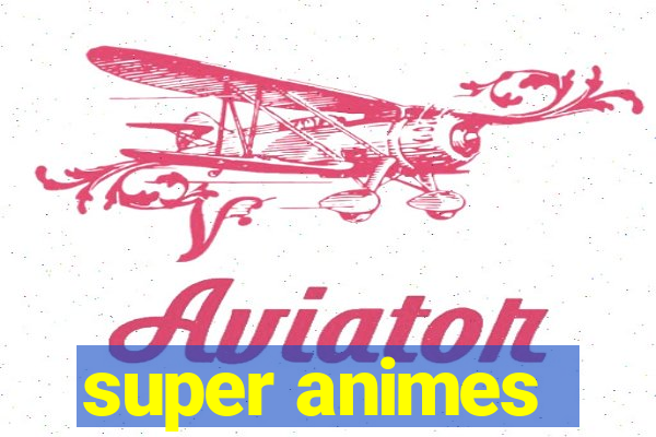 super animes