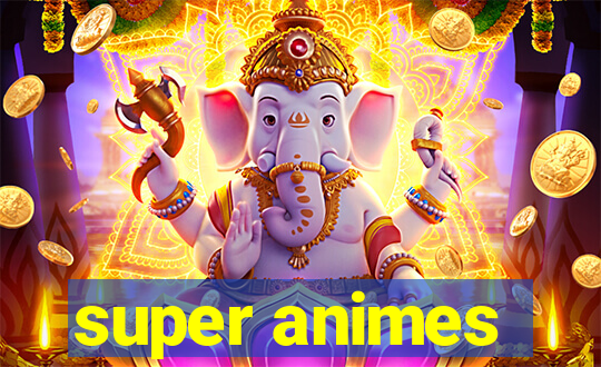 super animes