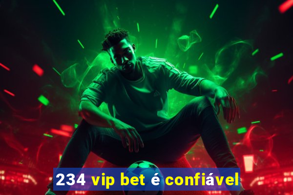 234 vip bet é confiável