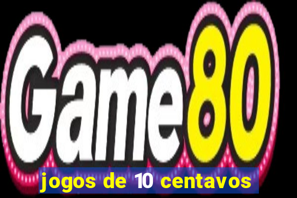 jogos de 10 centavos