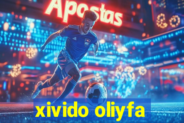 xivido oliyfa