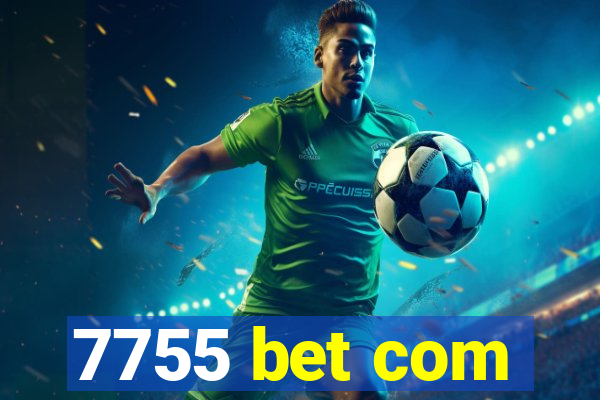 7755 bet com