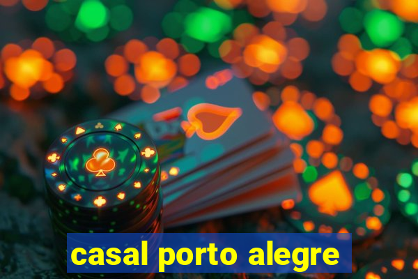 casal porto alegre