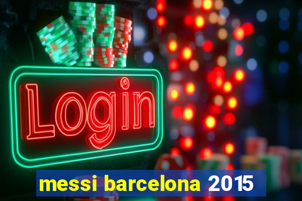 messi barcelona 2015