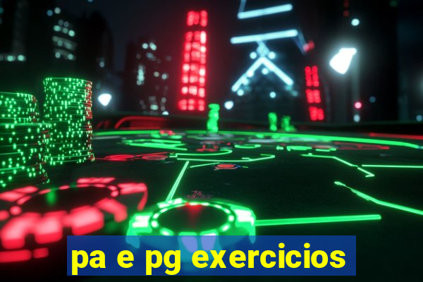 pa e pg exercicios