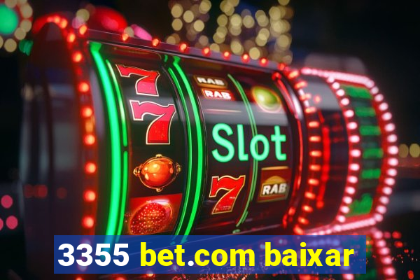 3355 bet.com baixar