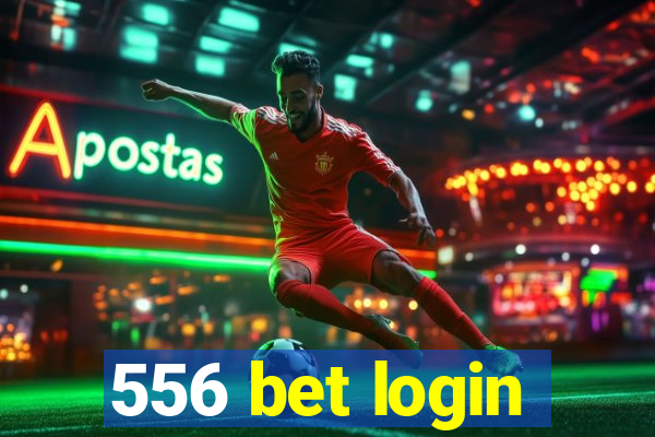 556 bet login