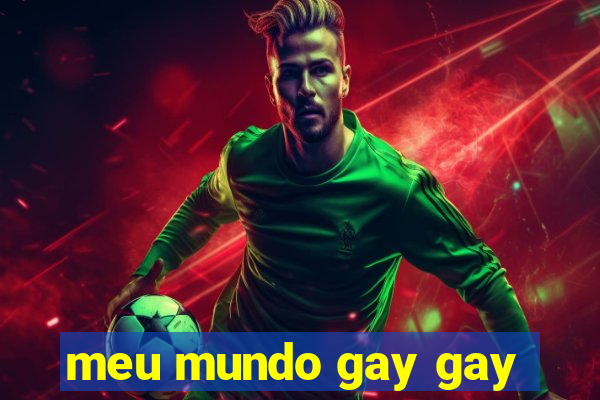 meu mundo gay gay
