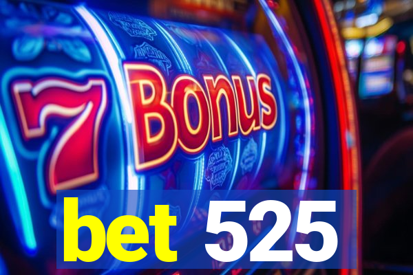 bet 525