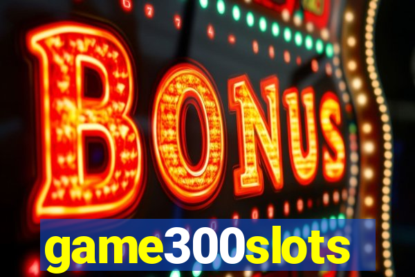 game300slots