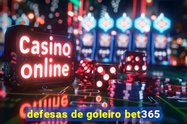 defesas de goleiro bet365
