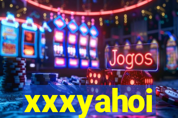 xxxyahoi