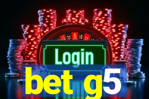 bet g5