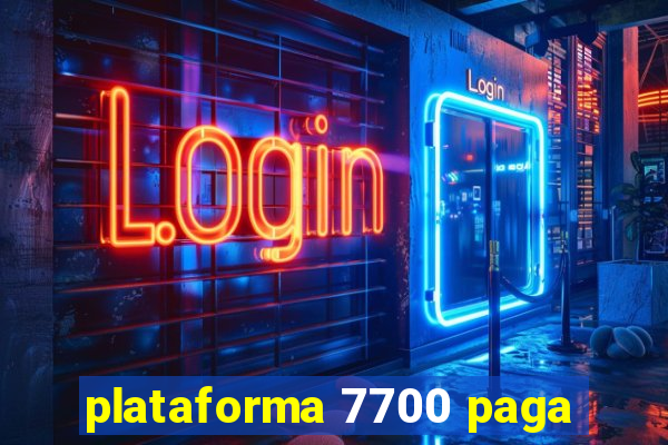 plataforma 7700 paga