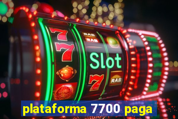 plataforma 7700 paga