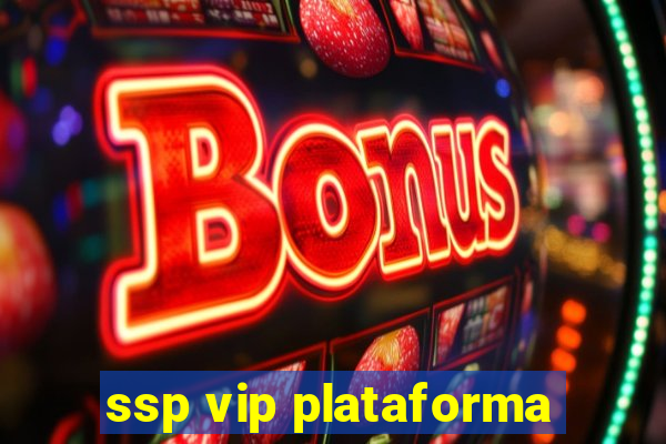 ssp vip plataforma