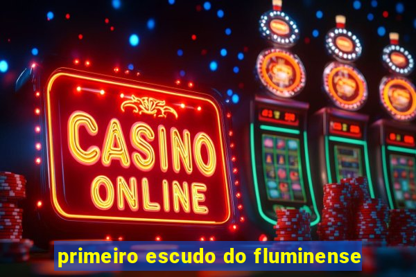 primeiro escudo do fluminense