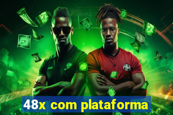 48x com plataforma