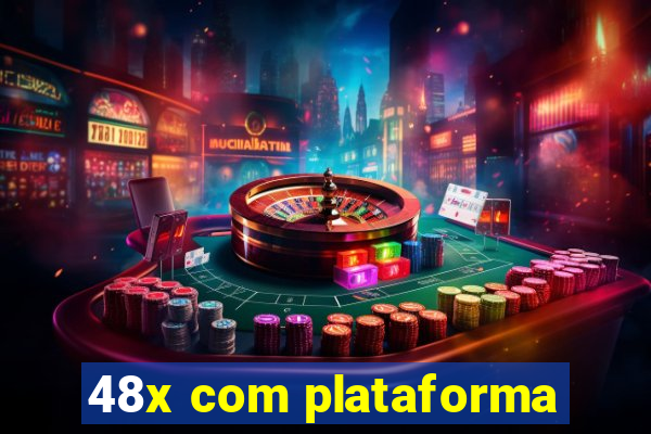 48x com plataforma