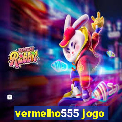 vermelho555 jogo