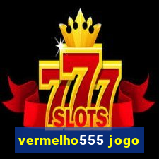 vermelho555 jogo