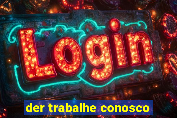 der trabalhe conosco