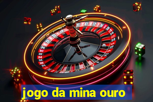 jogo da mina ouro