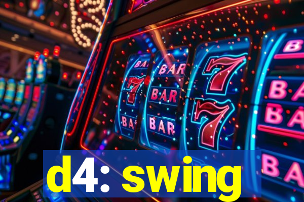 d4: swing