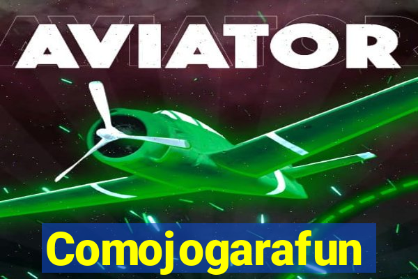 Comojogarafun