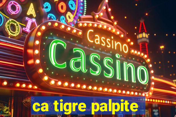 ca tigre palpite