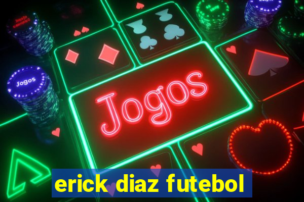 erick diaz futebol