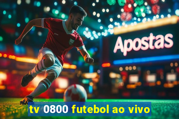 tv 0800 futebol ao vivo