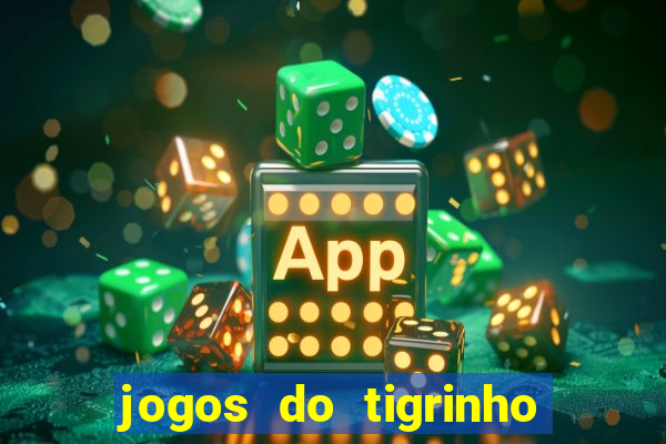 jogos do tigrinho que da bonus no cadastro